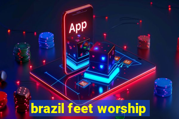 brazil feet worship